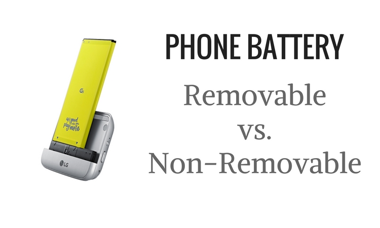 Removable vs. Non Removable battery