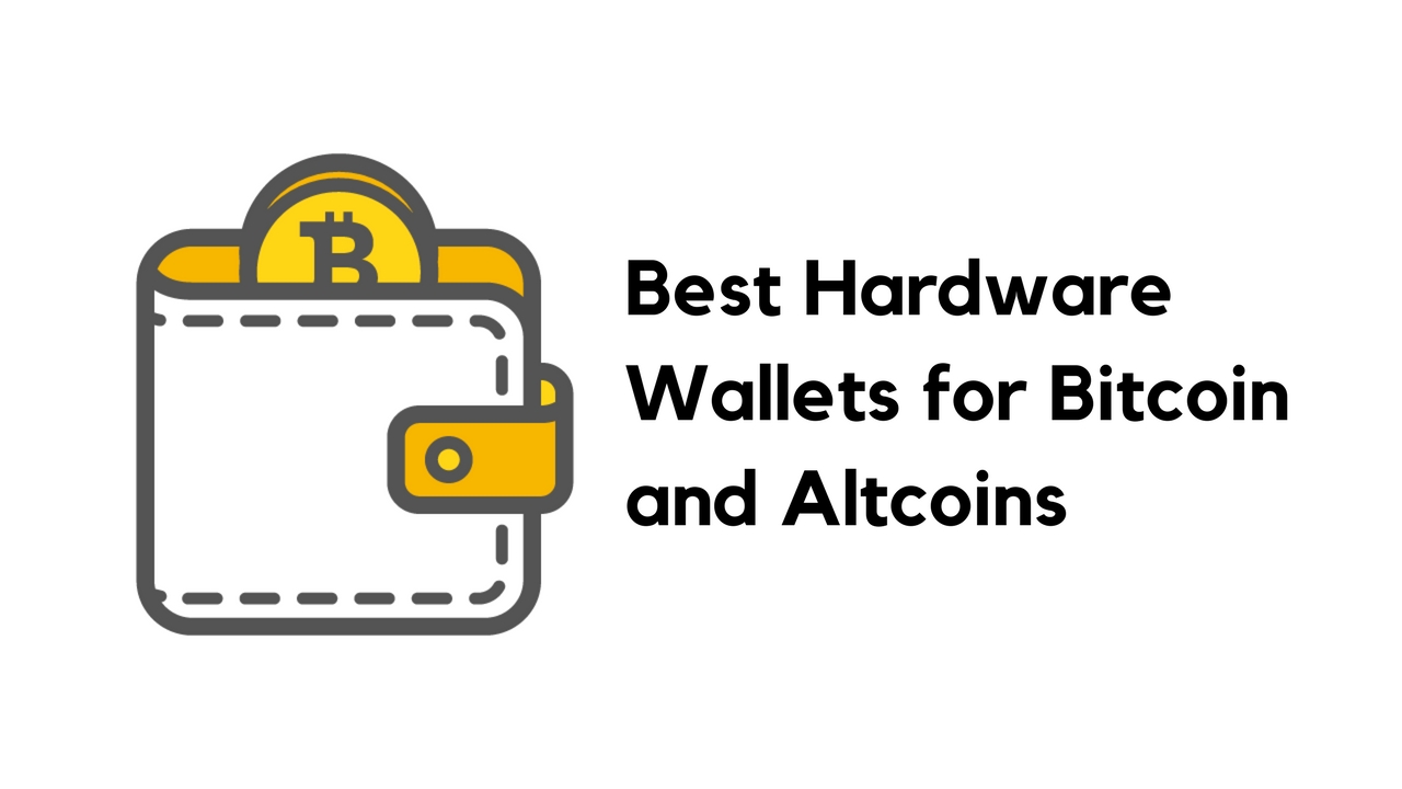 Best Hardware Wallets for Bitcoin and Altcoins