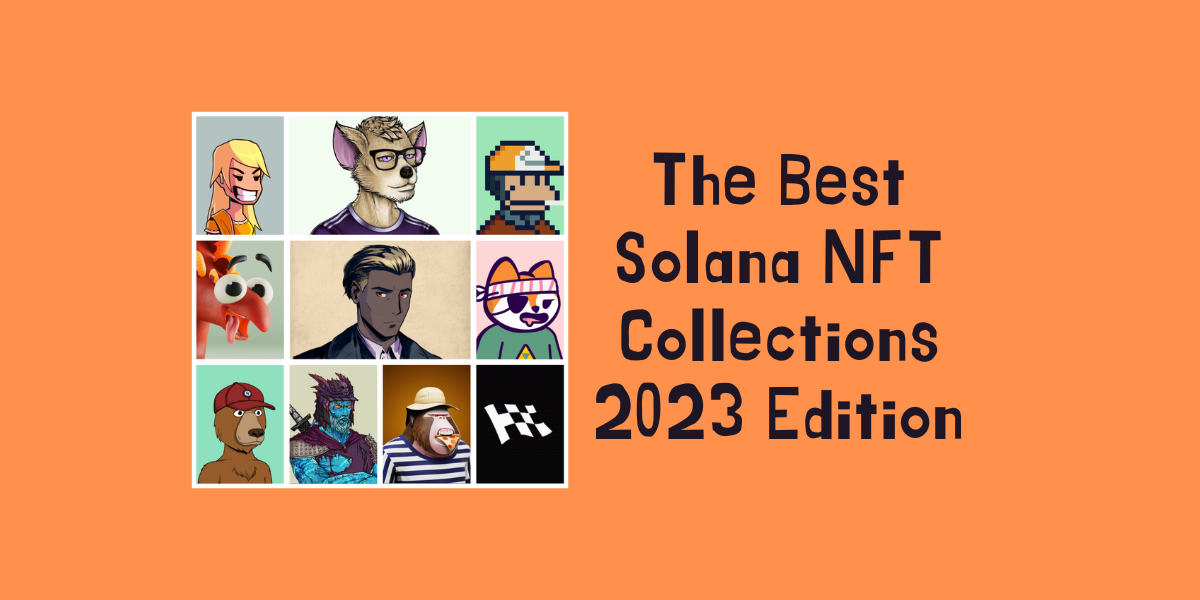 The Best Solana NFT Collections to look forward to 2023 Edition